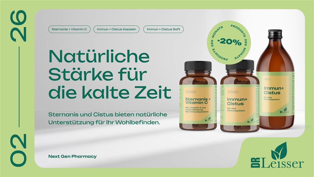 Feber Aktion mit 20% Rabatt auf Dr. Leisser Sternanis und Vitamin C und Dr. Leisser Immun und Cistus Kaseln und Saft